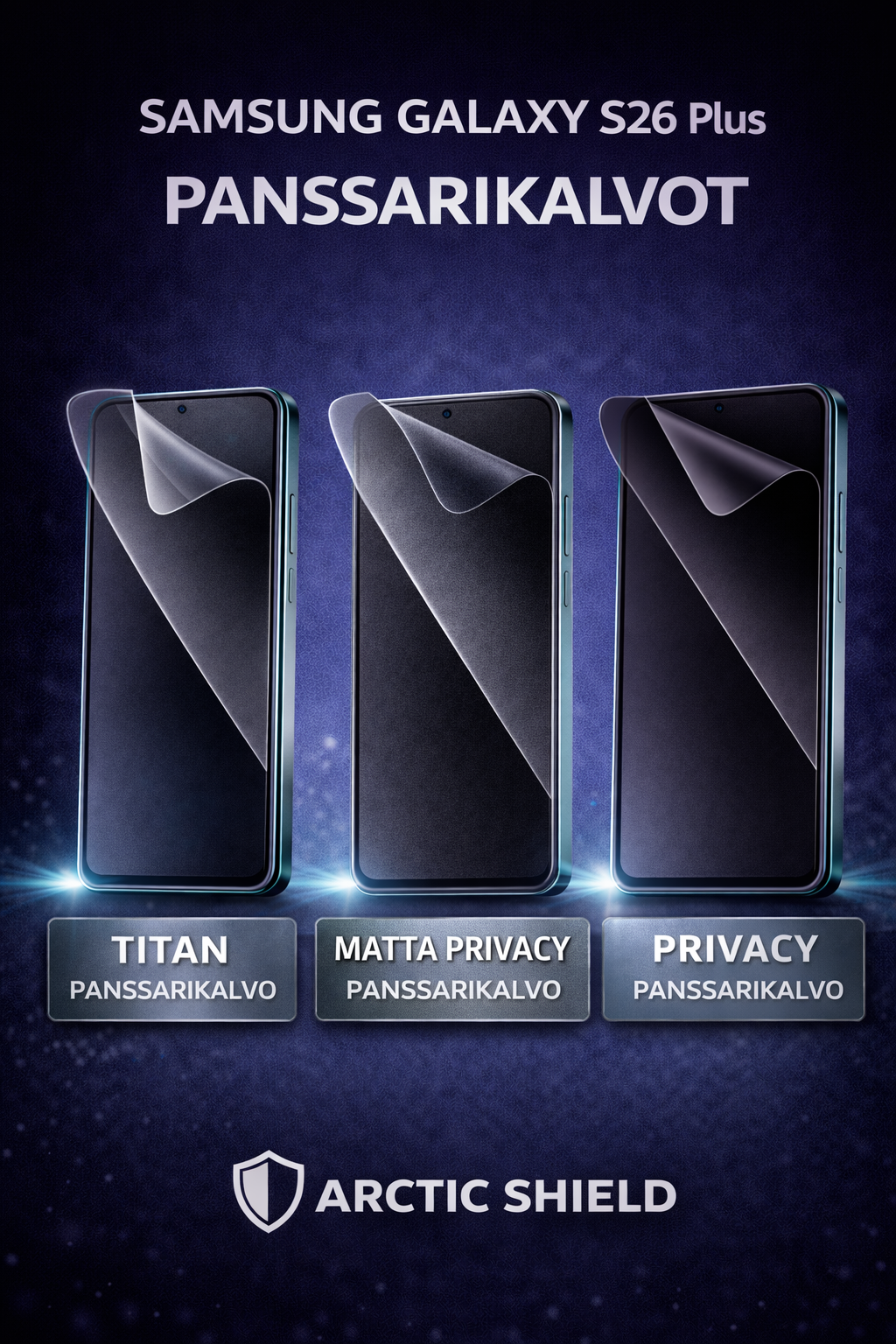 Samsung Galaxy S26 Plus panssarikalvot – Titan, Matta Privacy ja Privacy näytönsuojat, Arctic Shield
